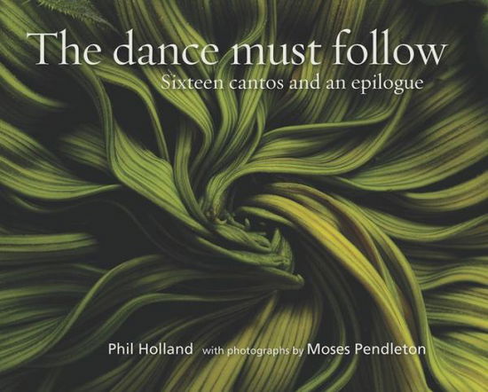 Cover for Phil Holland · Dance Must Follow (Hardcover Book) (2015)