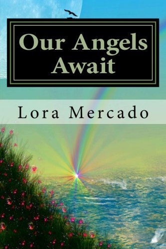 Cover for Lora C Mercado · Our Angels Await: Stories of Love from Beyond (Paperback Book) (2013)