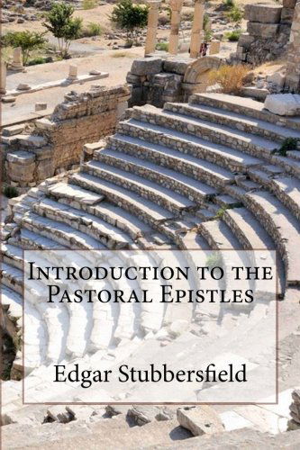 Introduction to the Pastoral Epistles - Edgar Stubbersfield - Books - Rachel Stubbersfield - 9780992425906 - December 21, 2013