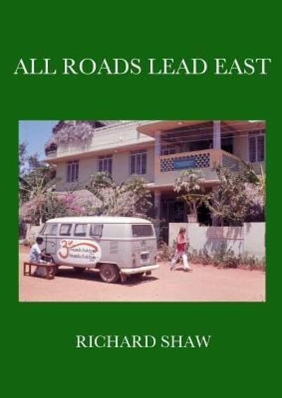 Cover for Richard Shaw · All Roads Lead East (Paperback Book) (2016)