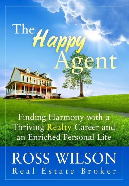 Cover for Ross Wilson · The Happy Agent: Finding Harmony with a Thriving Realty Career and an Enriched Personal Life (Paperback Bog) (2014)