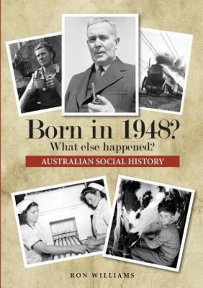 Born in 1948? What else happened? - Ron Williams - Książki - Boom Books - 9780995354906 - 10 listopada 2017