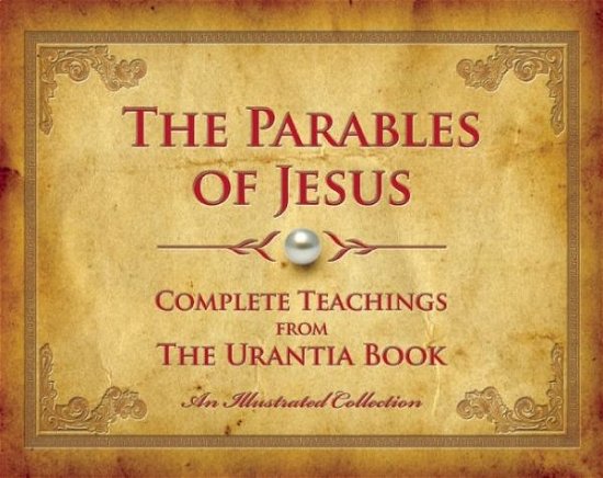 Cover for Urantia Foundation Staff · The Parables of Jesus: Complete Teachings from The Urantia Book (Gebundenes Buch) (2016)