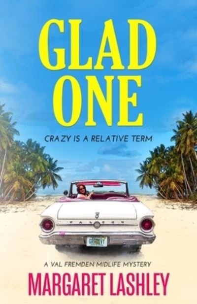 Cover for Margaret Lashley · Glad One : Crazy is a Relative Term (Taschenbuch) (2017)
