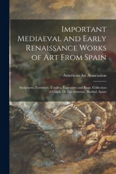 Cover for American Art Association · Important Mediaeval and Early Renaissance Works of Art From Spain (Pocketbok) (2021)