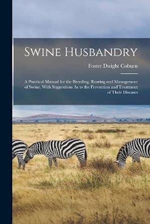 Cover for Foster Dwight Coburn · Swine Husbandry (Book) (2022)
