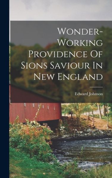 Cover for Edward Johnson · Wonder-Working Providence of Sions Saviour in New England (Book) (2022)