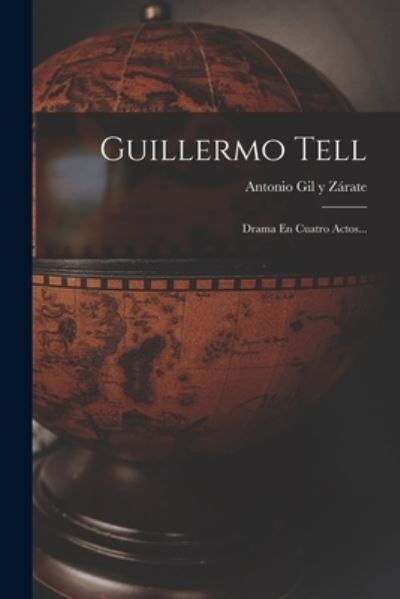 Cover for Antonio Gil Y Zárate · Guillermo Tell (Bok) (2022)