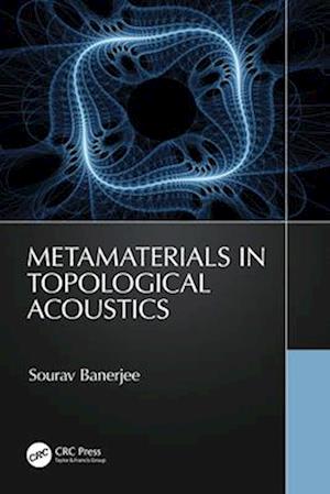 Cover for Banerjee, Sourav (University of South Carolina) · Metamaterials in Topological Acoustics (Paperback Book) (2025)