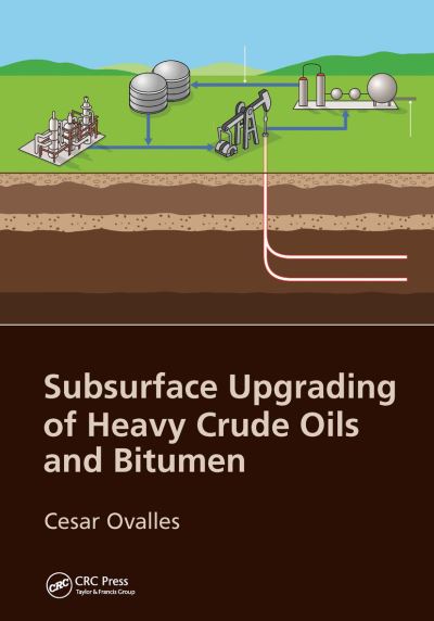 Cover for Ovalles, Cesar (Chevron Energy Technology Center (ETC),Richmond, California, USA) · Subsurface Upgrading of Heavy Crude Oils and Bitumen (Paperback Book) (2021)