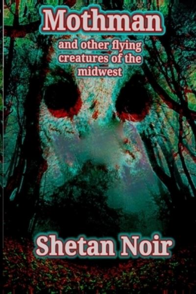 Cover for Shetan Noir · Mothman, and other flying creatures of the Midwest (Paperback Book) (2019)