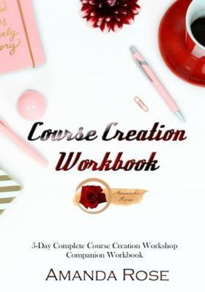 Cover for Amanda Rose · Course Creation Workbook (Pocketbok) (2019)