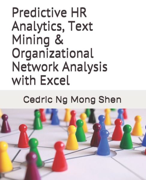 Cover for Mong Shen Ng · Predictive HR Analytics, Text Mining &amp; Organizational Network Analysis with Excel (Paperback Book) (2019)