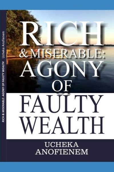 Rich and Miserable - Ucheka Anofienem - Boeken - Independently Published - 9781096825906 - 4 mei 2019