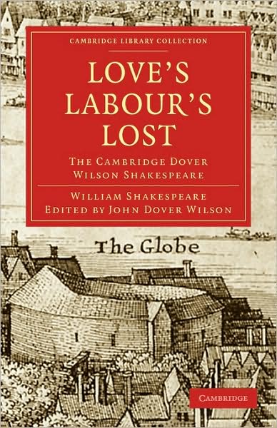 Cover for William Shakespeare · Love's Labours Lost: The Cambridge Dover Wilson Shakespeare - Cambridge Library Collection - Shakespeare and Renaissance Drama (Paperback Book) (2009)