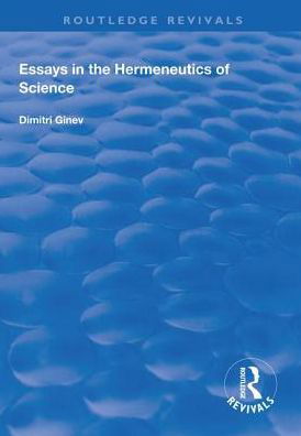 Cover for Dimitri Ginev · Essays in the Hermeneutics of Science - Routledge Revivals (Inbunden Bok) (2018)