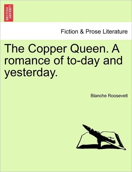 Cover for Blanche Roosevelt · The Copper Queen. a Romance of To-day and Yesterday. (Paperback Book) (2011)