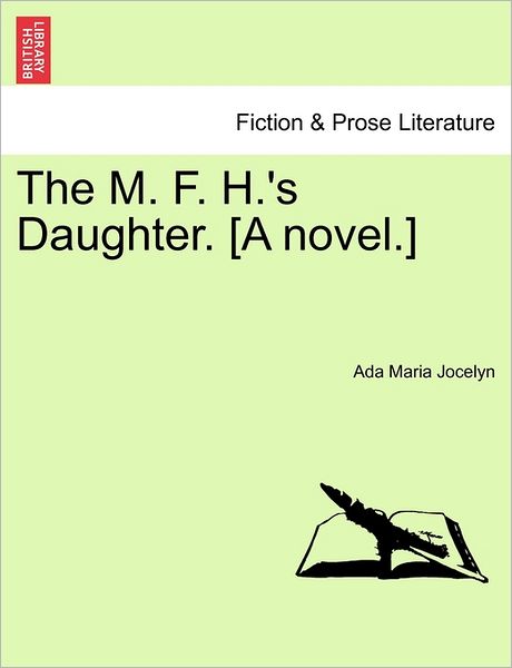Cover for Ada Maria Jocelyn · The M. F. H.'s Daughter. [a Novel.] (Paperback Book) (2011)