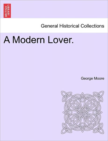 Cover for George Moore · A Modern Lover. (Taschenbuch) (2011)