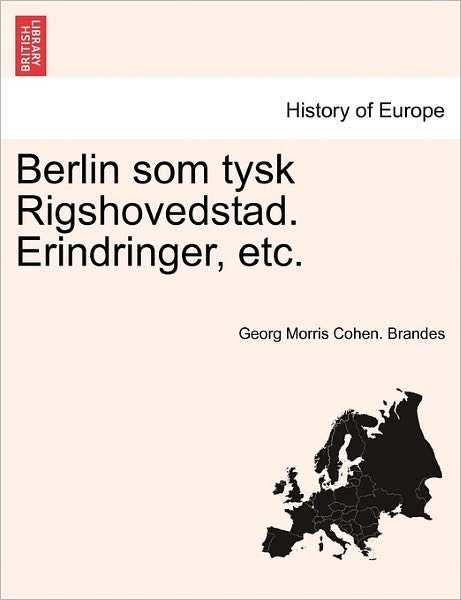 Cover for Georg Morris Cohen Brandes · Berlin Som Tysk Rigshovedstad. Erindringer, Etc. (Paperback Bog) (2011)