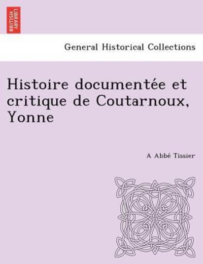 Cover for A Abbe Tissier · Histoire Documente E et Critique De Coutarnoux, Yonne (Paperback Book) (2012)