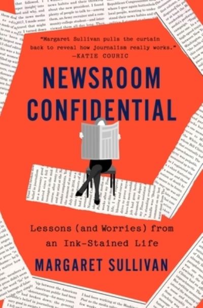 Cover for Margaret Sullivan · Newsroom Confidential: Lessons (and Worries) from an Ink-Stained Life (Hardcover Book) (2022)