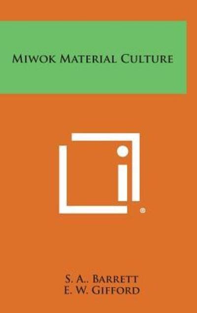 Cover for S a Barrett · Miwok Material Culture (Hardcover Book) (2013)
