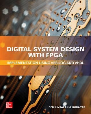 Cover for Cem Unsalan · Digital System Design with FPGA: Implementation Using Verilog and VHDL (Innbunden bok) [Ed edition] (2017)