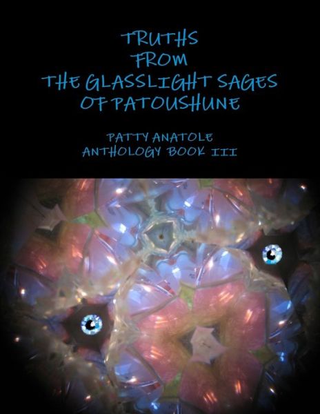 Cover for Patty Anatole · Truths from the Glasslight Sages of Patoushune (Paperback Book) (2012)