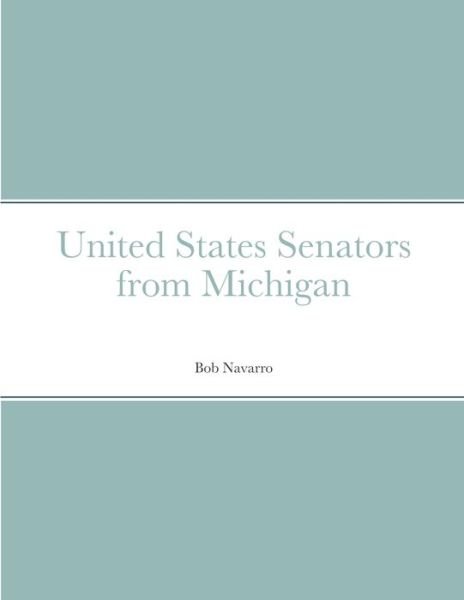 Cover for Bob Navarro · United States Senators from Michigan (Paperback Bog) (2021)