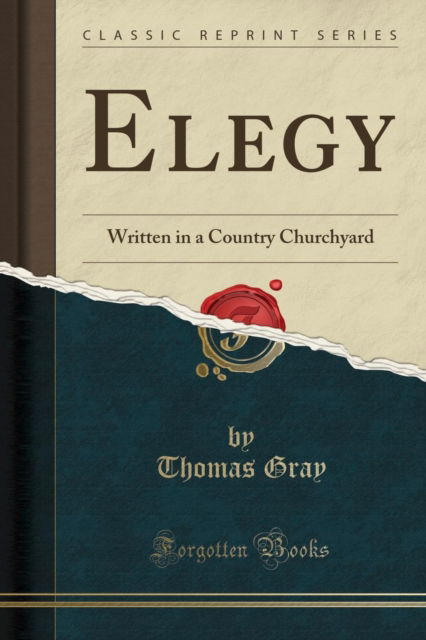 Cover for Thomas Gray · Elegy : Written in a Country Churchyard (Classic Reprint) (Paperback Book) (2018)