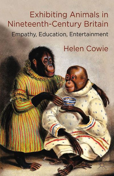 Cover for H. Cowie · Exhibiting Animals in Nineteenth-Century Britain: Empathy, Education, Entertainment (Paperback Book) [1st ed. 2014 edition] (2014)