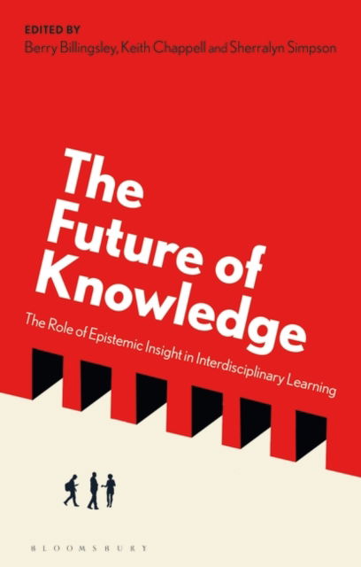 The Future of Knowledge: The Role of Epistemic Insight in Interdisciplinary Learning -  - Boeken - Bloomsbury Publishing PLC - 9781350383906 - 3 oktober 2024