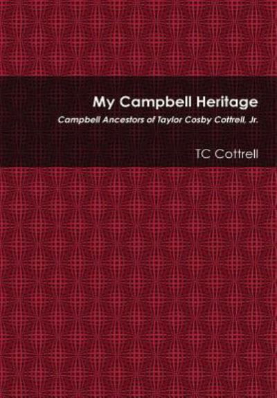 My Campbell Heritage - Tc Cottrell - Kirjat - Lulu.com - 9781365910906 - tiistai 19. joulukuuta 2017