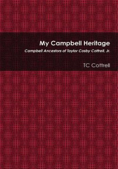 My Campbell Heritage - Tc Cottrell - Livros - Lulu.com - 9781365910906 - 19 de dezembro de 2017