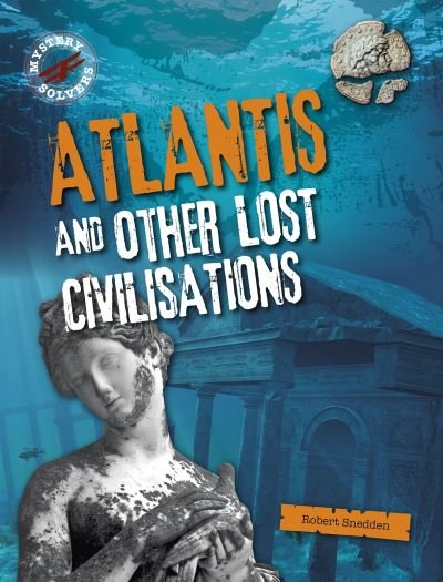 Cover for Robert Snedden · Atlantis and Other Lost Civilizations - Mystery Solvers (Paperback Book) (2021)