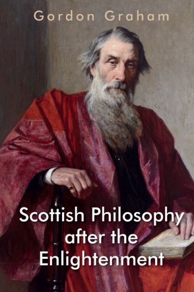 Cover for Gordon Graham · Scottish Philosophy After the Enlightenment: Essays in Pursuit of a Tradition - Edinburgh Studies in Scottish Philosophy (Hardcover Book) (2022)