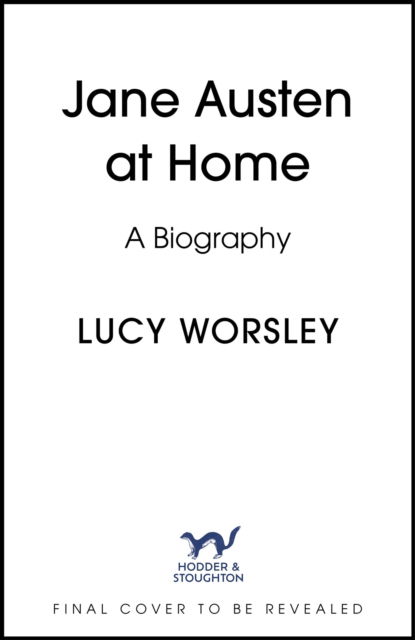 Cover for Lucy Worsley · Jane Austen at Home: 250th Birthday Edition (Gebundenes Buch) (2024)