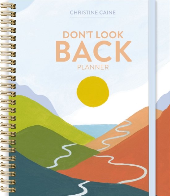 Cover for Christine Caine · Don't Look Back Planner (Hardcover Book) (2024)