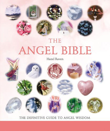 Cover for Hazel Raven · The Angel Bible: the Definitive Guide to Angel Wisdom (Paperback Book) (2006)
