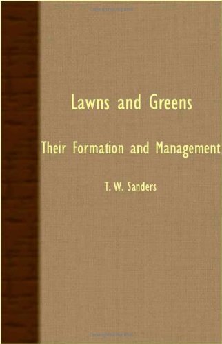 Lawns and Greens; Their Formation and Management - T. W. Sanders - Książki - Whitehead Press - 9781408608906 - 28 listopada 2007