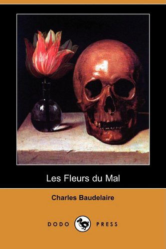 Cover for Charles P Baudelaire · Les Fleurs Du Mal (Dodo Press) (Paperback Book) [French edition] (2008)