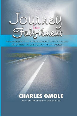 Cover for Charles Omole · Journey into Fulfilment: Strategies for Overcoming Challenges &amp; Crises in Christian Marriages (Paperback Book) (2006)