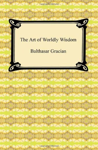 Cover for Balthasar Gracian · The Art of Worldly Wisdom (Paperback Book) (2010)