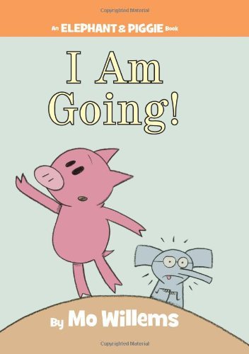 Cover for Mo Willems · I Am Going! (An Elephant and Piggie Book) (Innbunden bok) (2010)