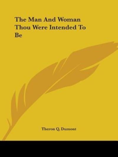 Cover for Theron Q. Dumont · The Man and Woman Thou Were Intended to Be (Pocketbok) (2005)