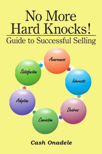 No More Hard Knocks!: Guide to Successful Selling - Cash Onadele - Books - AuthorHouse - 9781425962906 - December 21, 2006