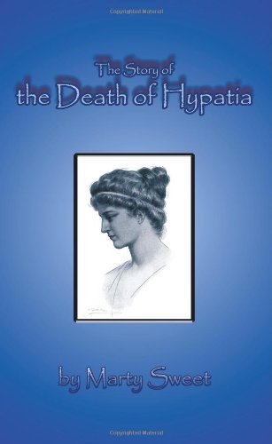 The Story of the Death of Hypatia - Martin Sweet - Livros - AuthorHouse - 9781425991906 - 13 de abril de 2007