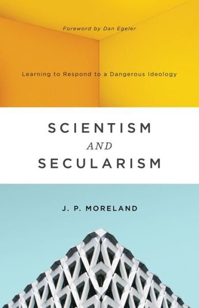 Cover for J. P. Moreland · Scientism and Secularism: Learning to Respond to a Dangerous Ideology (Taschenbuch) (2018)