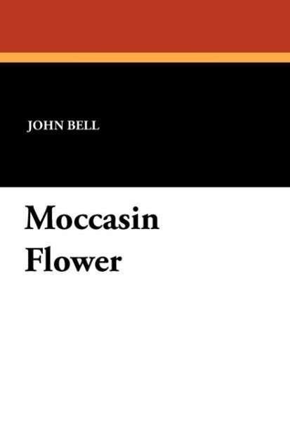 Cover for John Bell · Moccasin Flower (Paperback Book) (2011)